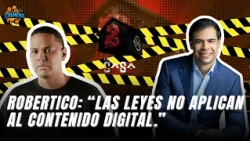 Robertico se lava las manos: “Las leyes no aplican al contenido digital.”