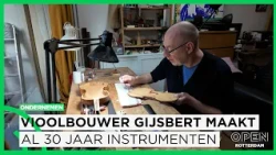 Vioolbouwer Gijsbert van der Ziel maakt al 30 jaar handgemaakte instrumenten | ONDERNEMEN