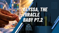 “Incredible Answers to Prayer: Alyssa, The Miracle Baby pt. 2” - The Real Deal