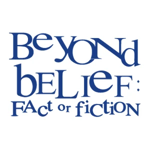 Beyond Belief: Fact or Fiction