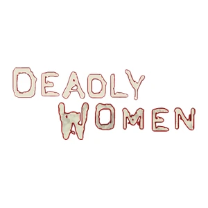 Deadly Women