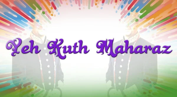 Yeh Kuth Maharaz