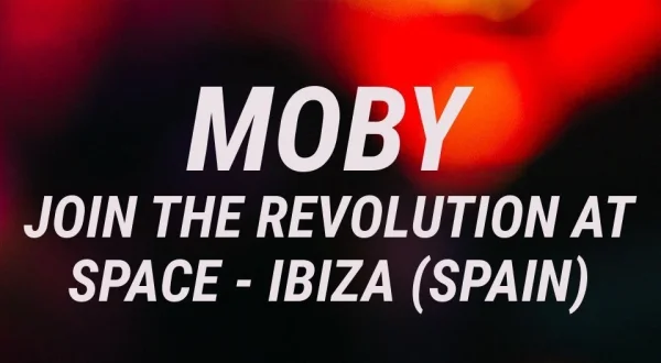 Moby: Join the Revolution at Space - Ibiza (Spain)