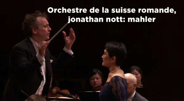 Orchestre de la suisse romande, jonathan nott: mahler