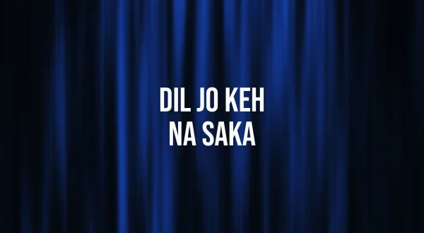 Dil Jo Keh Na Saka