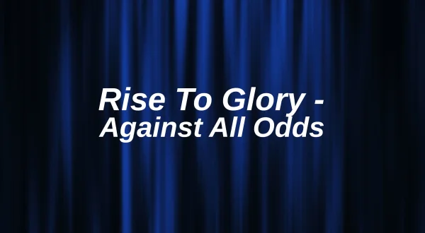 Rise To Glory - Against All Odds