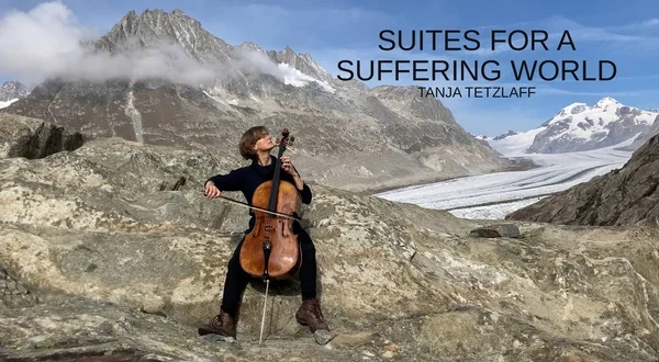 Suites pour un monde en souffrance : Tanja Tetzlaff