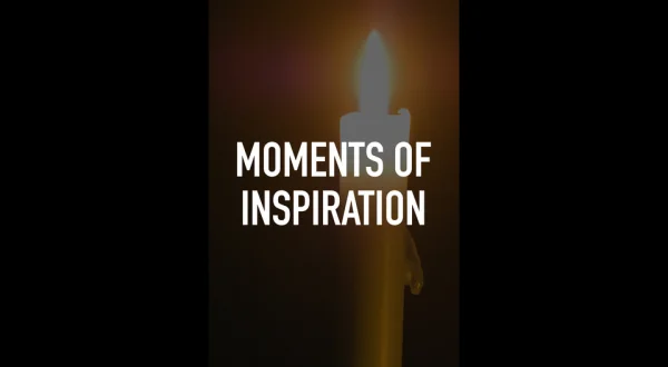 Moments of Inspiration