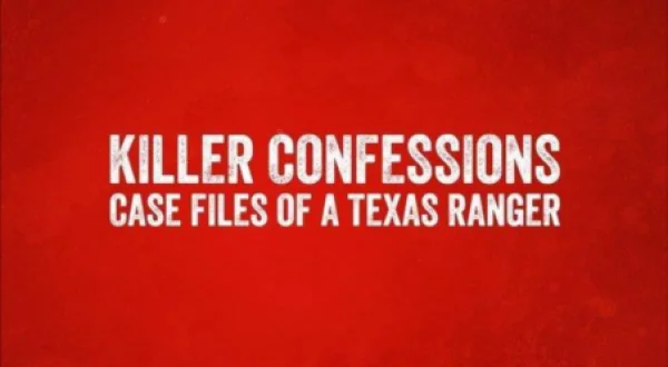 Confissões de um Assassino: Arquivos de Casos de um Texas Ranger
