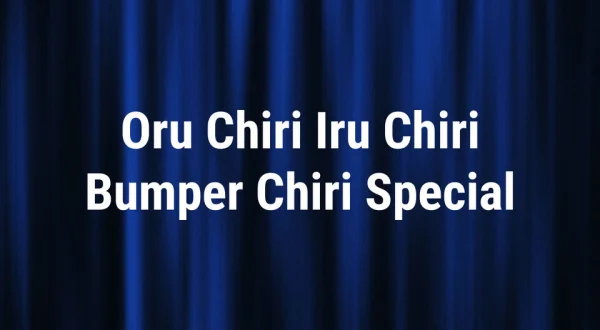 Oru Chiri Iru Chiri Bumper Chiri Special