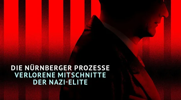 Die Nürnberger Prozesse - Verlorene Mitschnitte der Nazi-Elite