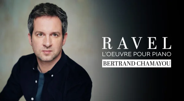 Ravel : L'oeuvre pour piano - Bertrand Chamayou
