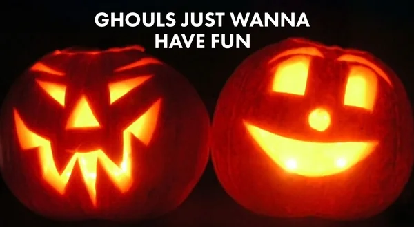 Ghouls Just Wanna Have Fun!