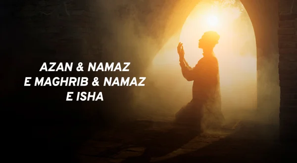 Azan \u0026 Namaz e Maghrib \u0026 Namaz e Isha