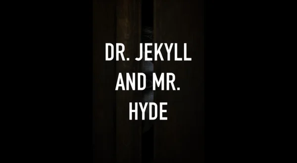 Dr. Jekyll and Mr. Hyde