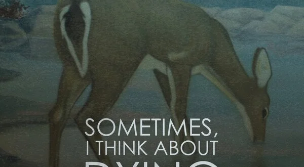 Sometimes, I Think About Dying