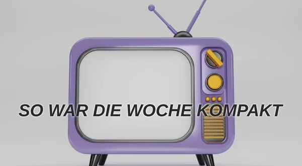 So war die Woche kompakt