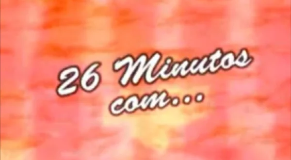 26 Minutos Com...