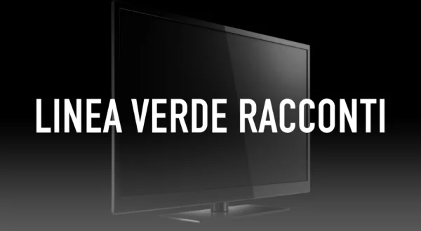 Linea Verde racconti