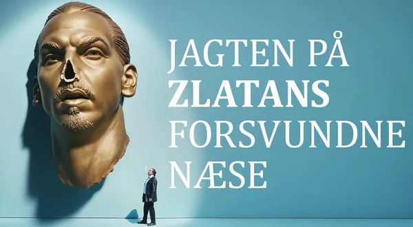 Jagten på Zlatans forsvundne næse