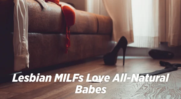 Lesbian MILFs Love All-Natural Babes