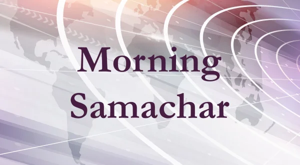 Morning Samachar