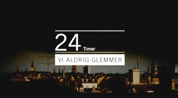 24 timer vi aldrig glemmer