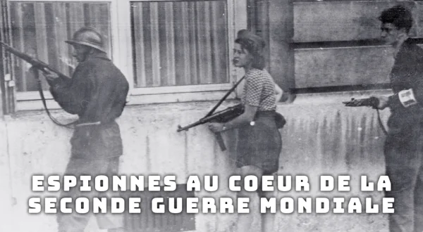 Espionnes au cœur de la Seconde Guerre mondiale