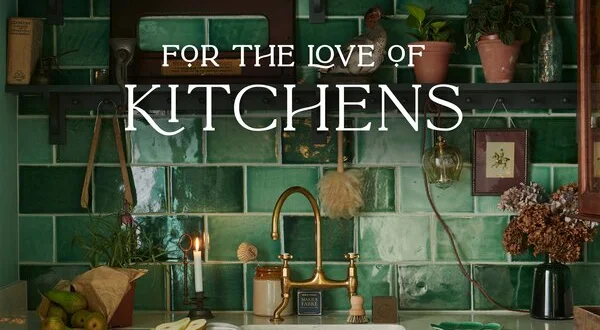 For the Love of Kitchens