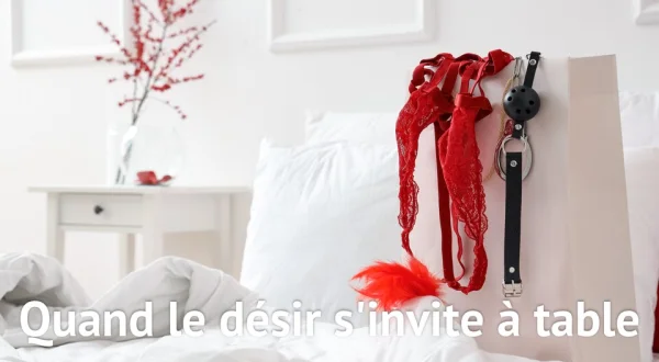 Quand le désir s'invite à table