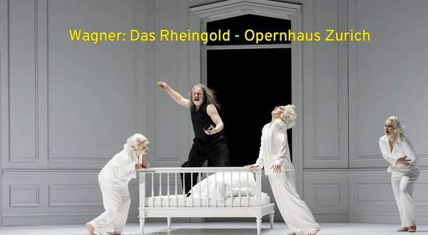 Wagner: Das Rheingold - Opernhaus Zurich