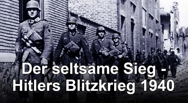 Der seltsame Sieg - Hitlers Blitzkrieg 1940