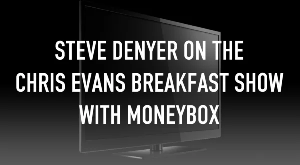 Live: Steve Denyer on The Chris Evans Breakfast Show with Moneybox
