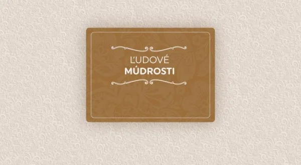 ĽUDOVÉ MÚDROSTI