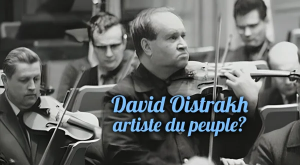 David Oïstrakh, artiste du peuple ?