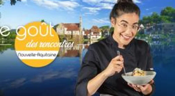 Le goût des rencontres Nouvelle-Aquitaine