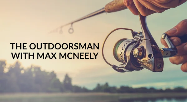 The Outdoorsman With Max McNeely