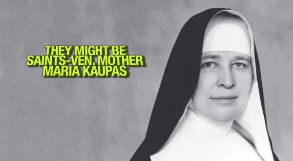 They Might Be Saints-ven. Mother Maria Kaupas