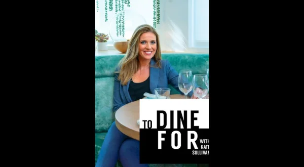 To Dine For With Kate Sullivan