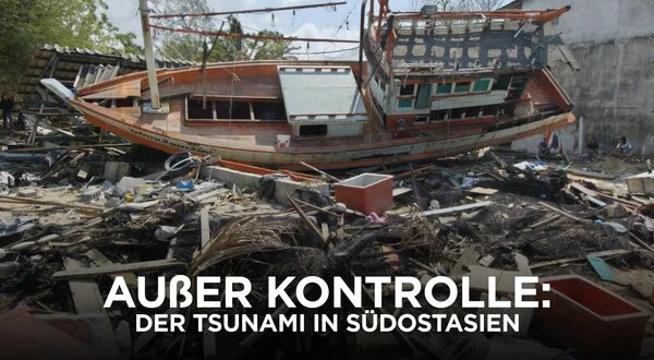 Außer Kontrolle: Der Tsunami in Südostasien