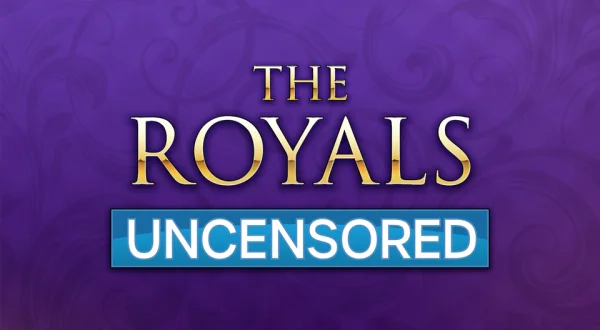 The Royals: Uncensored