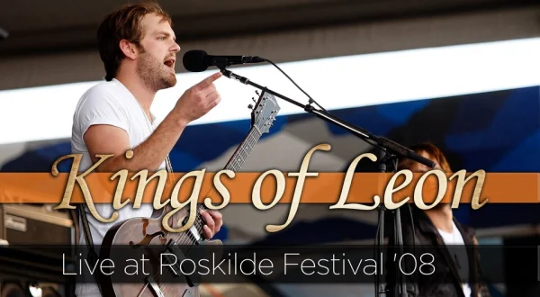 Kings of Leon: Live at Roskilde Festival '08