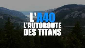 L'A40, l'autoroute des titans