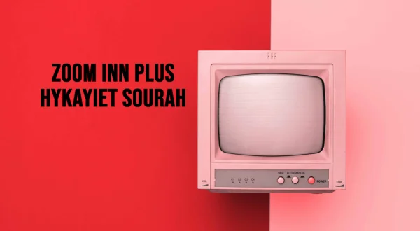 Zoom Inn Plus Hykayiet Sourah