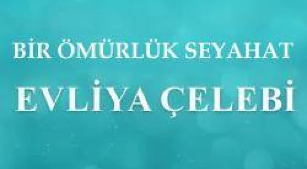 Bir Ömürlük Seyahat Evliya Çelebi