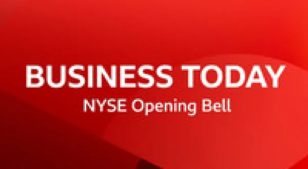 Business Today - NYSE Opening Bell