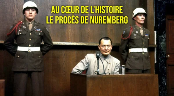 Au cœur de l'histoire : le procès de Nuremberg