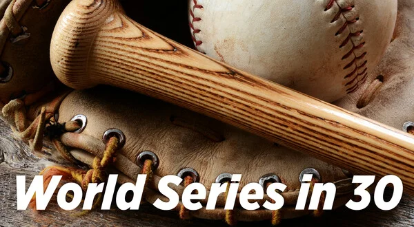 World Series in 30