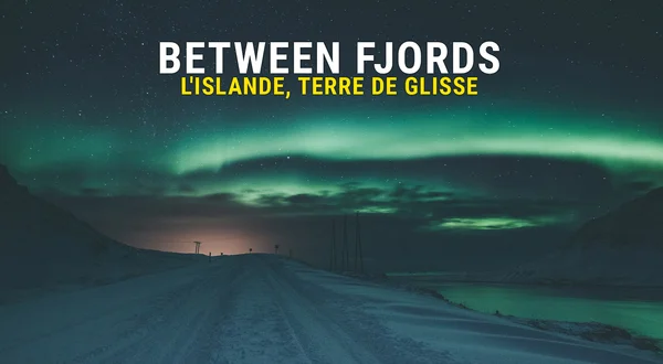 Between Fjords : L'Islande, terre de glisse