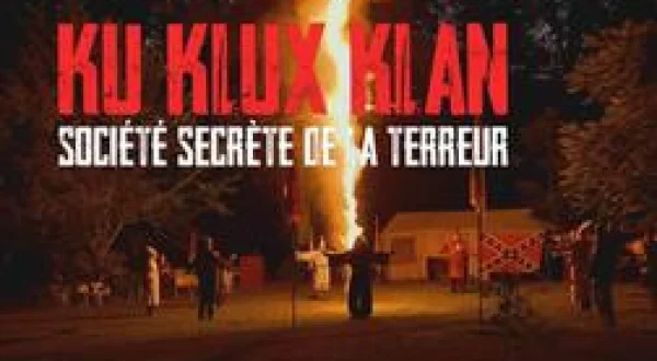 Ku Klux Klan : Société secrète de la terreur